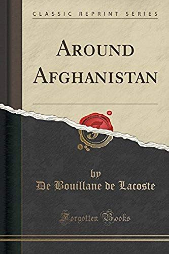 Lacoste, D: Around Afghanistan (Classic Reprint)