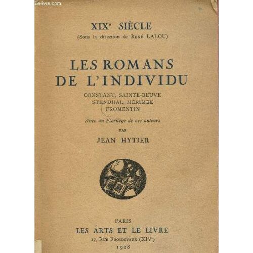 Les Romans De L Individu - Xixe Siècle : Constante, Sainte-Beuve, Stendhal, Mérimée, Fromentin
