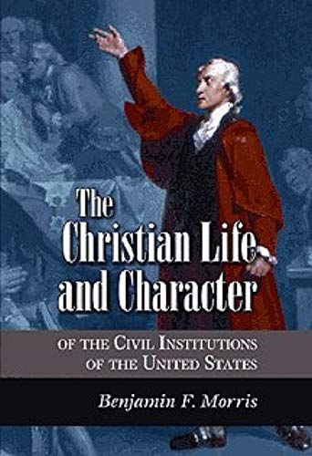 Christian Life And Character Of The Civil Institutions Of The United States