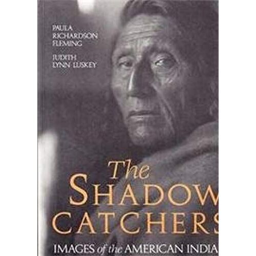 The Shadow Catchers: Images Of The American Indian