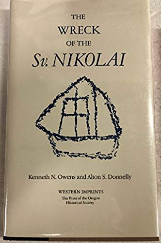 The Wreck Of The Sv. Nikolai: Two Narratives Of The First Russian Expedition To The Oregon Country, 1808-1810 (North Pacific Studies)
