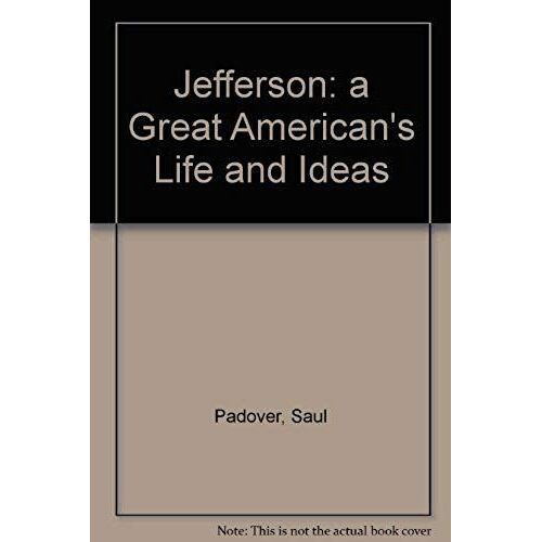 Jefferson: A Great American's Life And Ideas
