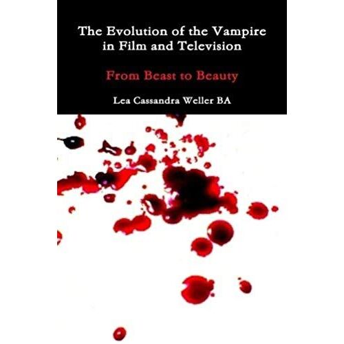 The Evolution Of The Vampire In Film And Television From Beast To Beauty