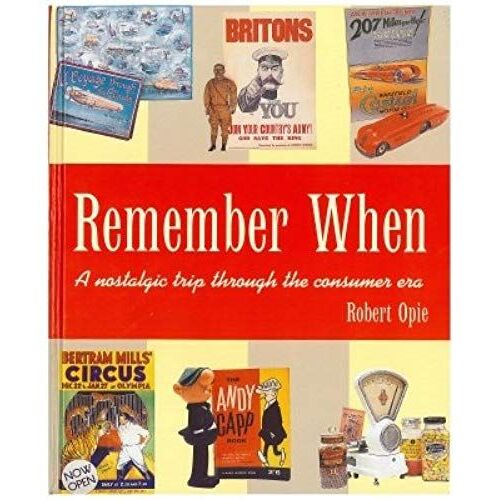 Remember When : A Nostalgic Trip Through The Consumer Era