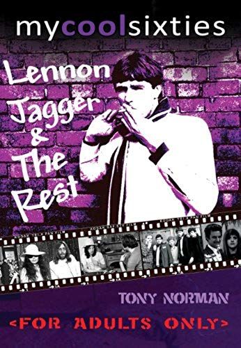 My Cool Sixties: Lennon, Jagger & The Rest