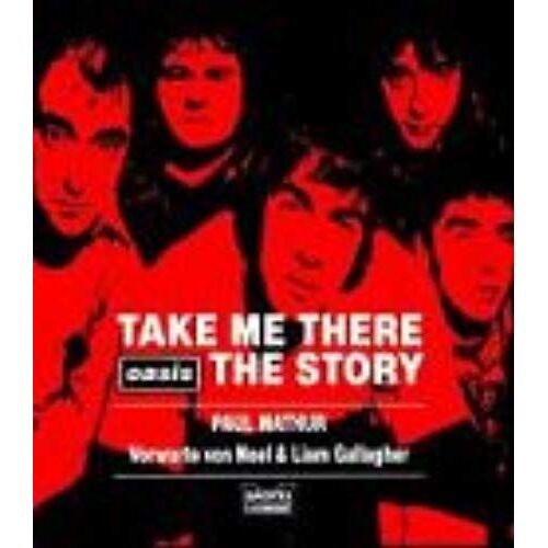 Take Me There : Oasis - The Story