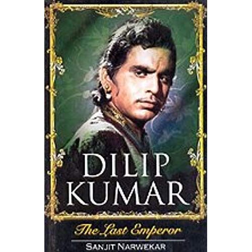 Dilip Kumar: The Last Emperor New Edition By Sanjit Narwekar (2006) Paperback