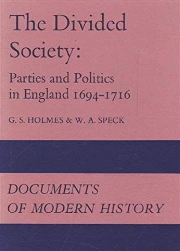 The Divided Society: Parties And Politics In England 1694-1716; (Documents Of Modern History)