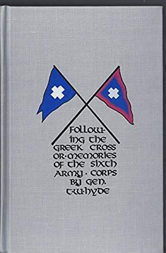 Following The Greek Cross Or, Memories Of The Sixth Army Corps
