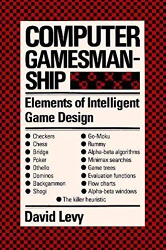 Computer Gamesmanship: The Complete Guide To Creating And Structuring Intelligent Games Programs