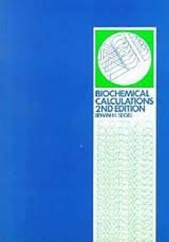 Biochemical Calculations: How To Solve Mathematical Problems In General Biochemistry 2nd (Second) Edition