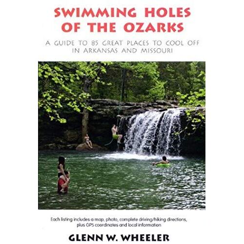 Swimming Holes Of The Ozarks: A Guide To 85 Great Places To Cool Off In Arkansas And Missouri