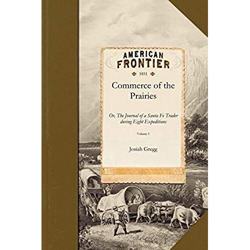 Commerce Of The Prairies V1