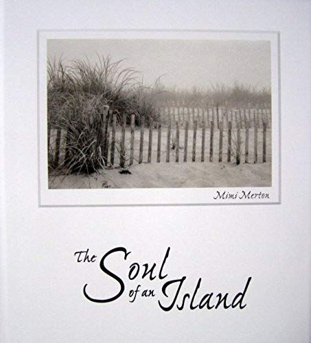 The Soul Of An Island: Photographs And Writings Of Nantucket Island