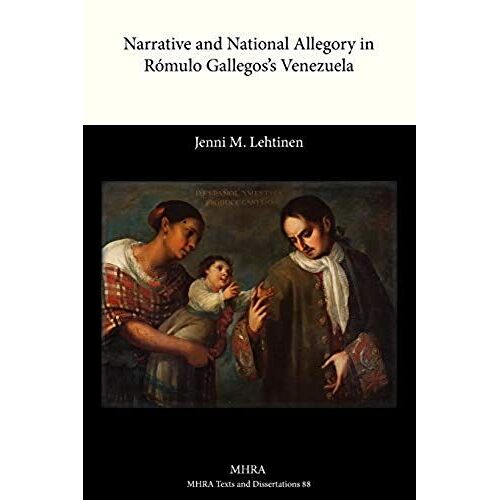 Narrative And National Allegory In Romulo Gallegos's Venezuela