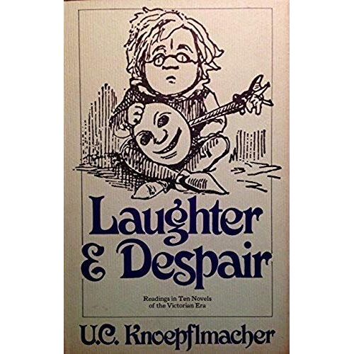 Laughter And Despair; Readings In Ten Novels Of The Victorian Era