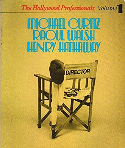 Hollywood Professionals: Michael Curtiz, Raoul Walsh, Henry Hathaway V. 1