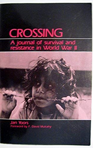 Crossing: A Journal Of Survival And Resistance In World War Ii