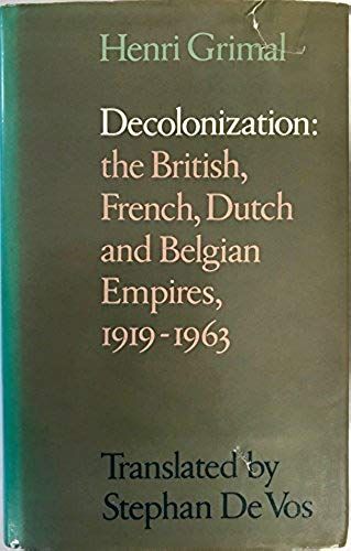 Decolonization: The British, Dutch, And Belgian Empires, 1919-1963