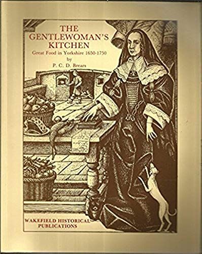 The Gentlewoman's Kitchen: Great Food In Yorkshire, 1650-1750
