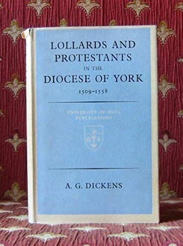 Lollards And Protestants In The Diocese Of York 1509-1558