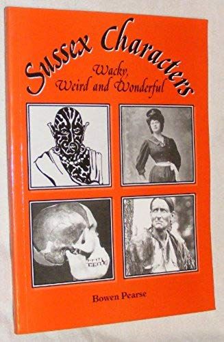 Sussex Characters: Weird, Wonderful And Wacky