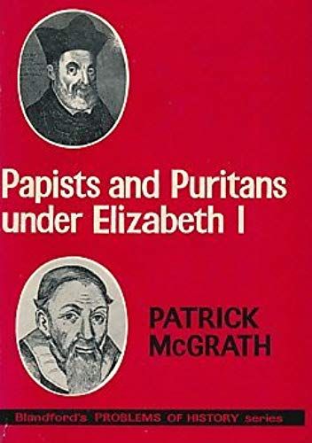 Papists And Puritans Under Elizabeth I (Problems Of History)