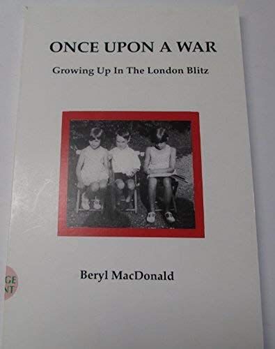 Once Upon A War: Growing Up In The London Blitz