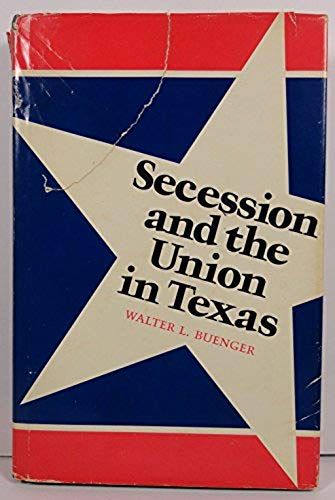 Secession And The Union In Texas