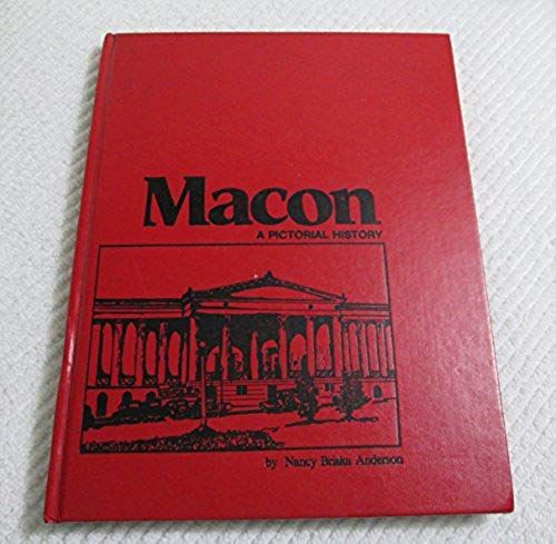 The Middle Georgia Historical Society Presents Macon, A Pictorial History