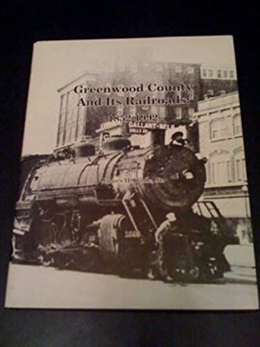 Greenwood County And Its Railroads, 1852-1992