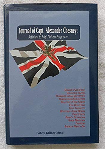 Journal Of Capt. Alexander Chesney: Adjutant To Major Patrick Ferguson