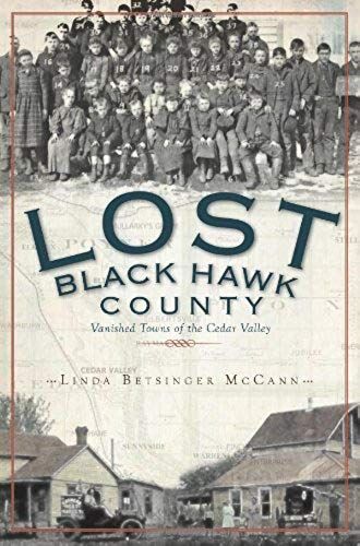 Lost Black Hawk County:: Vanished Towns Of The Cedar Valley