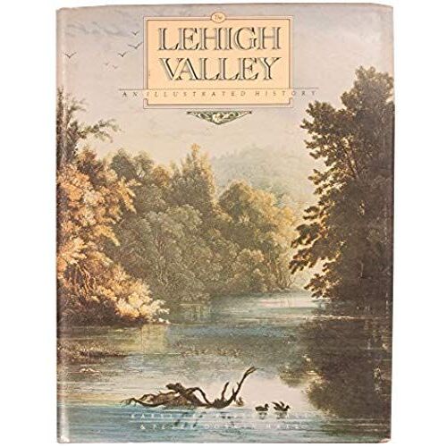 The Lehigh Valley: An Illustrated History