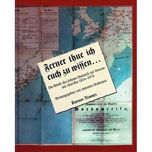 Ferner Thue Ich Euch Zu Wissen--: Briefe Des Johann Heinrich Zur Oeveste Aus Amerika, 1834-1876 (German Edition)