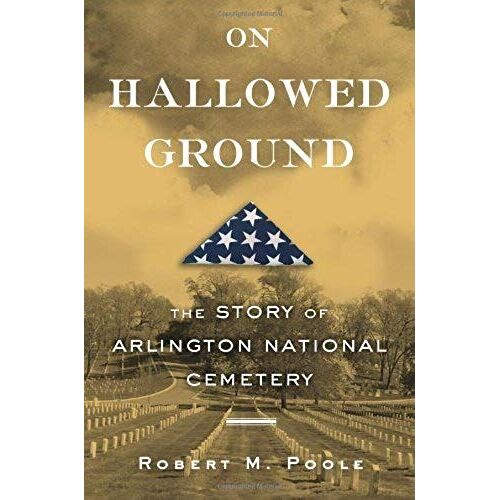 On Hallowed Ground: The Story Of Arlington National Cemetery