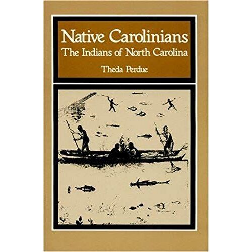 Native Carolinians: The Indians Of North Carolina