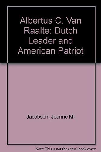 Albertus C. Van Raalte: Dutch Leader And American Patriot