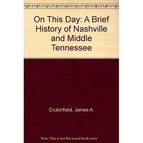 On This Day: A Brief History Of Nashville And Middle Tennessee