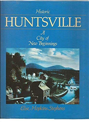 Historic Huntsville: A City Of New Beginnings