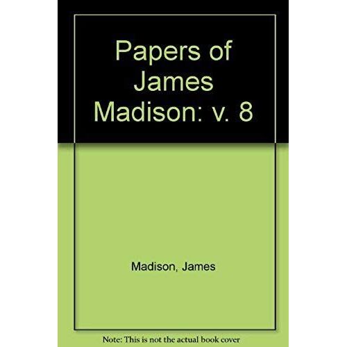 Papers Of James Madison 10 March, 1784-28 March, 1786: 008