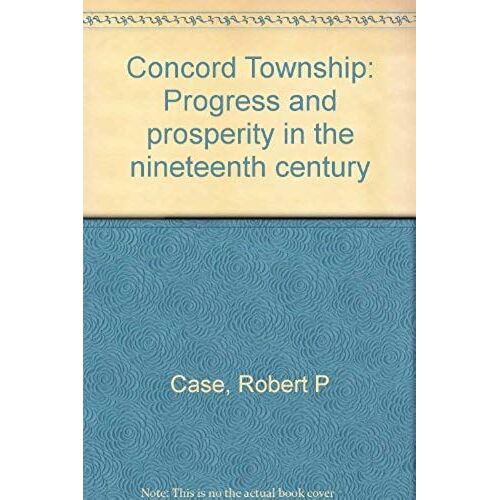 Concord Township: Progress And Prosperity In The Nineteenth Century
