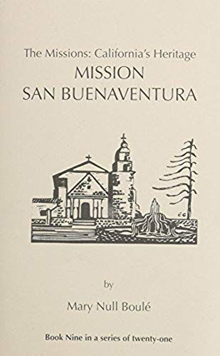 The Missions: California's Heritage : Mission San Buenaventura