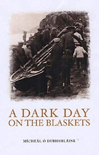A Dark Day On The Blaskets: The Drowning Of Donal O Criomhthain And Eibhlin Nic Niocaill On The Blasket Islands,13 August 1909