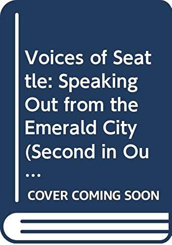 Voices Of Seattle: Speaking Out From The Emerald City (Second In Our City)