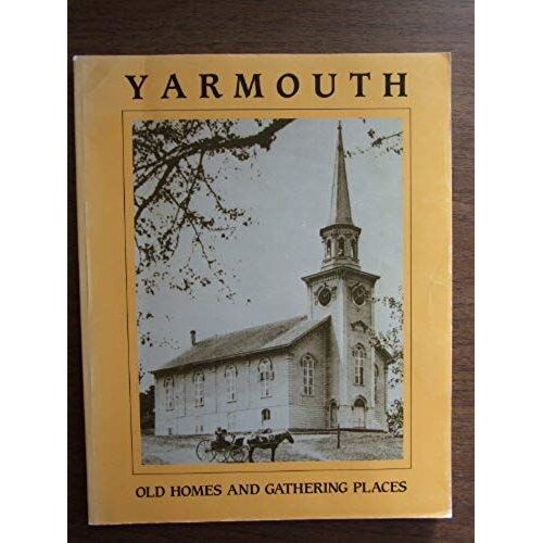 Yarmouth: Old Homes And Gathering Places