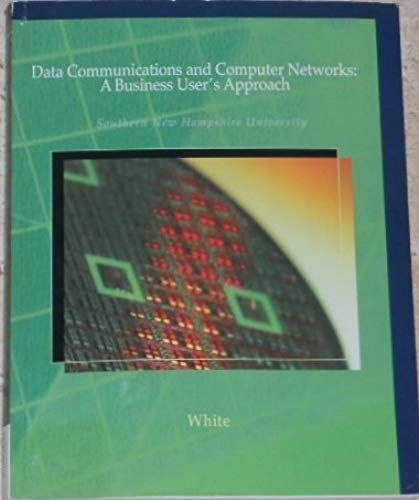 Data Communications And Computer Networks: A Business User's Approach (Southern New Hampshire University)