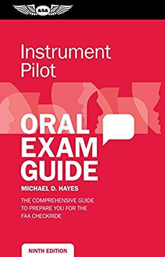 Instrument Pilot Oral Exam Guide: The Comprehensive Guide To Prepare You For The Faa Checkride