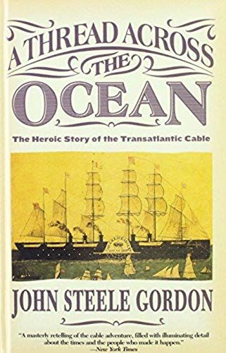 A Thread Across The Ocean: The Heroic Story Of The Transatlantic Cable