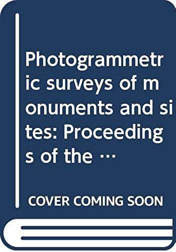 Photogrammetric Surveys Of Monuments And Sites: Proceedings Of The First International Symposium On Photogrammetric Surveys Of Monuments And Sites, Athens, 1974